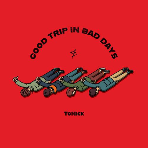 ToNickGood-Trip-in-Bad-Daysebd8f2ea437a753f.jpeg
