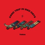 ToNickGood-Trip-in-Bad-Daysebd8f2ea437a753f
